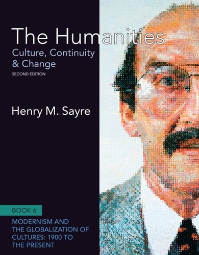 The Humanities: Culture, Continuity & Change, Modernism and the Globalization of Cultures: 1900 to the Present