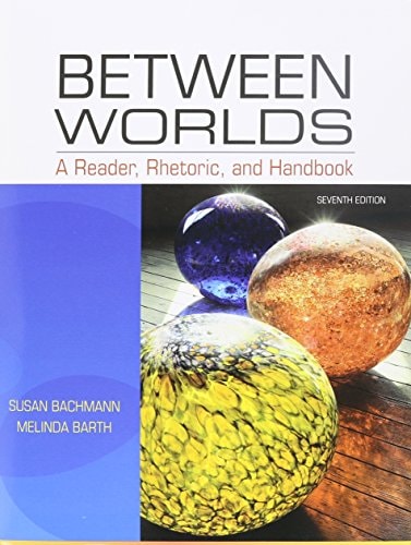 Between Worlds: A Reader, Rhetoric, and Handbook