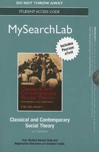 MySearchLab with Pearson eText: Classical and Contemporary Social Theory: Investigation and Application