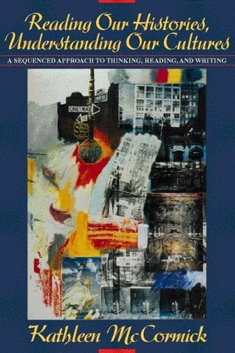 Reading Our Histories, Understanding Our Cultures: A Sequenced Approach to Thinking, Reading, and Writing