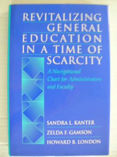Revitalizing General Education in a Time of Scarcity: A Navigational Chart for Administrators and Faculty