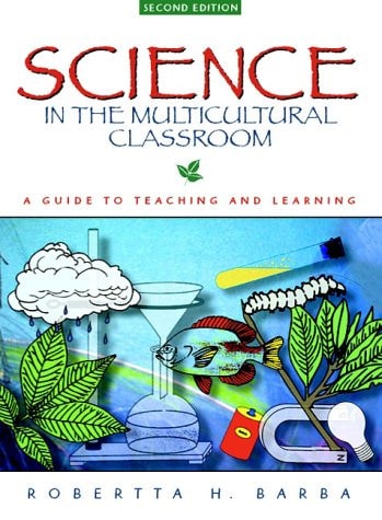 Science in the Multicultural Classroom: A Guide to Teaching and Learning