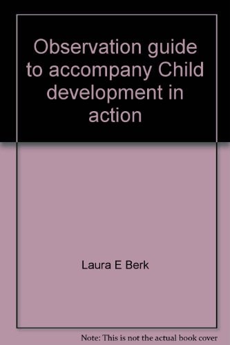 Observation Guide to Accompany Child Development in Action