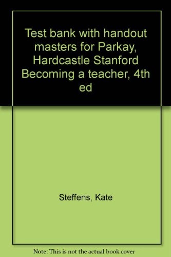 Test Bank with Handout Masters for Parkay, Hardcastle Stanford: Becoming a Teacher, 4th Ed.