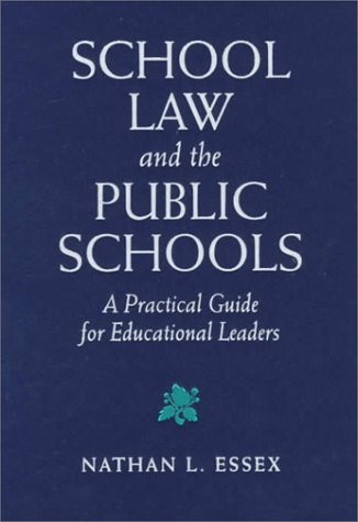 School Law and the Public Schools: A Practical Guide for Educational Leaders