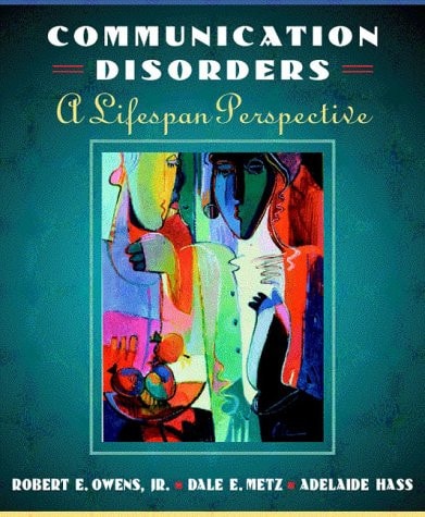 Introduction to Communication Disorders: A Lifespan Perspective