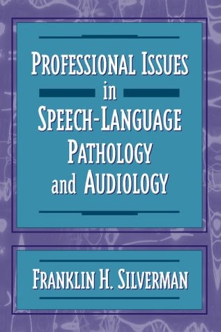 Professional Issues in Speech-Language Pathology and Audiology