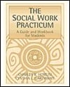 Social Work Practicum, The: A Guide and Workbook for Students