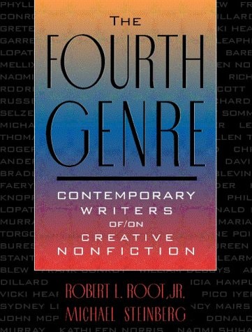 Fourth Genre, The: Contemporary Writers of/on Creative Nonfiction