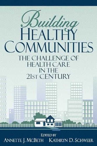 Building Healthy Communities: The Challenge of Health Care in the Twenty-First Century