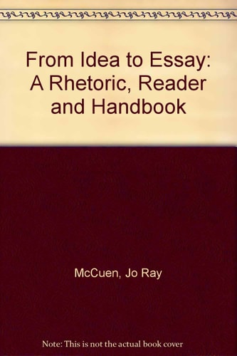 From Idea to Essay: A Rhetoric, Reader and Handbook