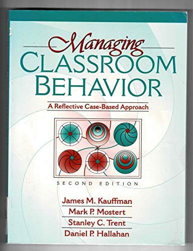 Managing Classroom Behavior: A Reflective Case Based Approach