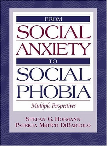 Social Phobia and Social Anxiety: Multiple Perspectives