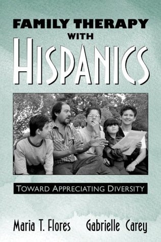 Family Therapy with Hispanics: Toward Appreciating Diversity