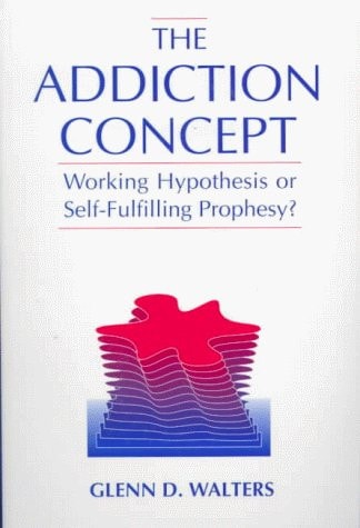 The Addiction Concept: Working Hypothesis or Self-Fulfilling Prophecy?