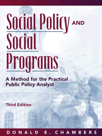 Social Policy and Social Programs: A Method for the Practical Public Policy Analyst