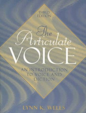 The Articulate Voice: An Introduction to Voice and Diction