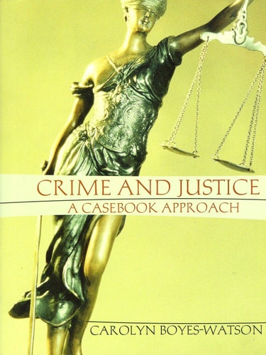 Crime and Justice: A Casebook Approach
