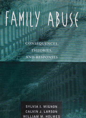 Family Abuse: Consequences, Theories, and Responses