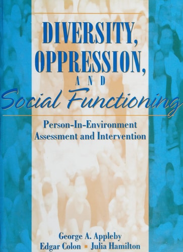 Diversity, Oppression, and Social Functioning: Person-In-Environment Assessment and Intervention