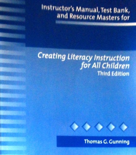 Instructor's Manual, Test Bank, and Resource Manual for Creating Literacy Instruction for All Children