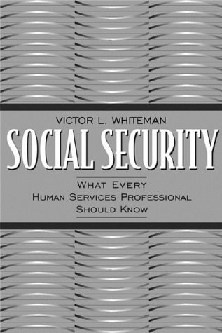 Social Security: What Every Human Services Professional Should Know