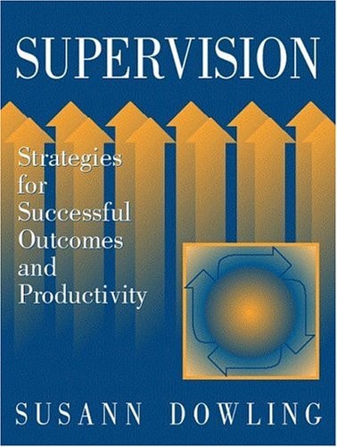 Supervision: Strategies for Successful Outcomes and Productivity