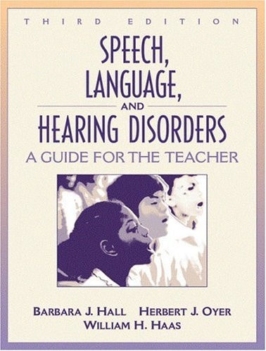 Speech, Language, and Hearing Disorders: A Guide for the Teacher