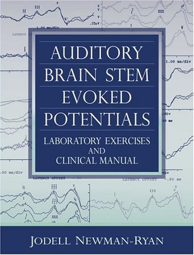 Auditory Brain Stem Evoked Potentials: Laboratory Exercises and Clinical Manual