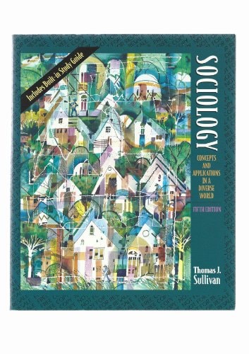 SOCIOLGY : CONCEPTS AND APPLICATIONS IN A DIVERSE WORLD