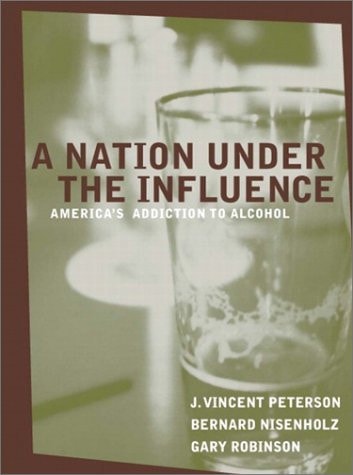 A Nation Under the Influence: America's Addiction to Alcohol