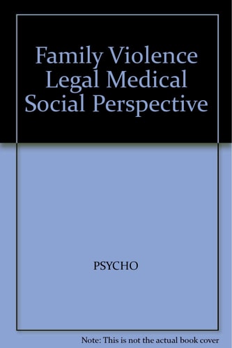 Family Violence: Legal, Medical, and Social Perspectives