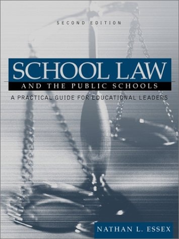School Law and the Public Schools: A Practical Guide for Educational Leaders
