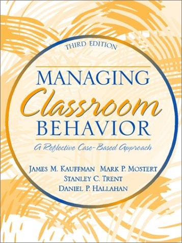 Managing Classroom Behavior: A Reflective, Case-Based Approach