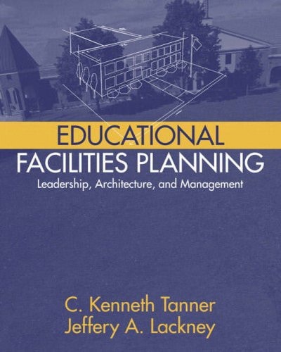 Educational Facilities Planning: Leadership, Architecture, and Management
