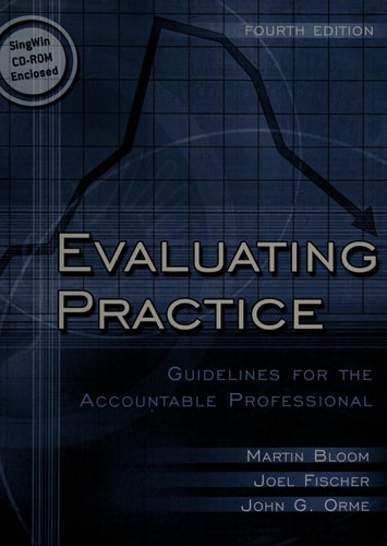 Evaluating Practice: Guidelines for the Accountable Professional (with FREE SINGWIN CD-ROM) (4th Edition)