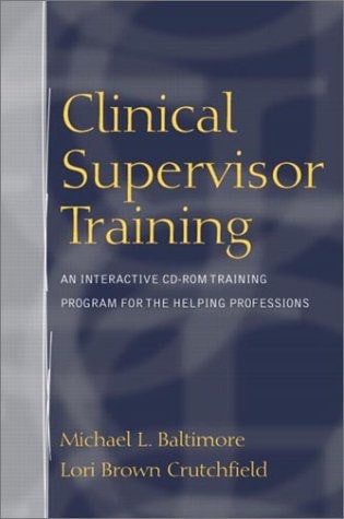 Clinical Supervisor Training: An Interactive CD-ROM Training Program for the Helping Professions