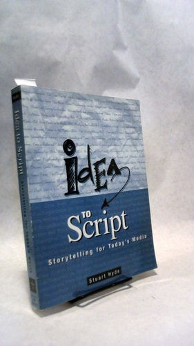 Idea to Script: Storytelling for Today's Media