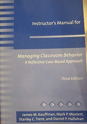 Instructor's Manual for Managing Classroom Behavior: A Reflective Case-Based Approach