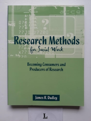 Research Methods for Social Work: Becoming Consumers and Producers of Research