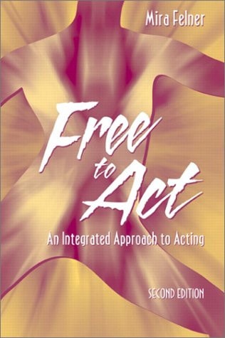 Free to Act: An Integrated Approach to Acting