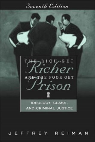 The Rich Get Richer and the Poor Get Prison: Ideology, Class, and Criminal Justice