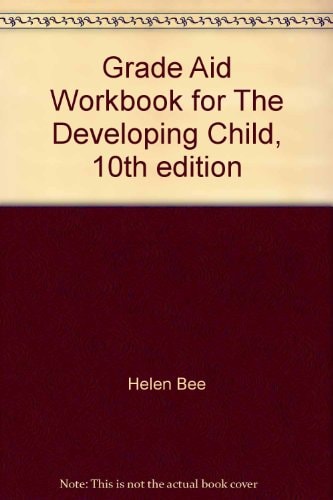 Grade Aid Workbook for The Developing Child, 10th edition