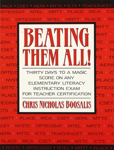 Beating Them All!: Thirty Days to a Magic Score on Any Elementary Literacy Instruction Exam for Teacher Certification