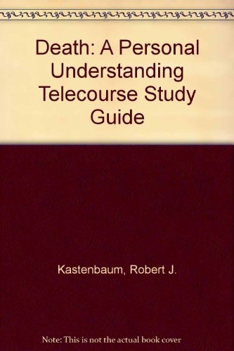 Death: A Personal Understanding Telecourse Study Guide
