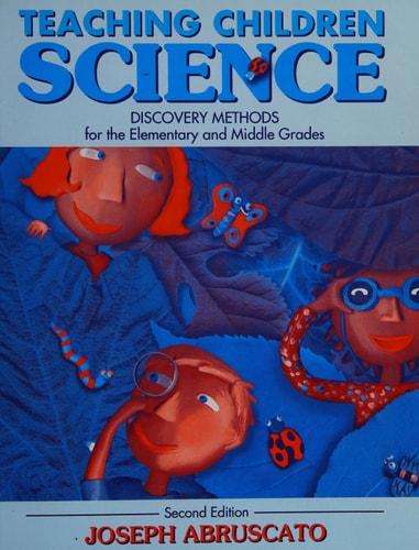 Teaching Children Science: Discovery Methods for the Elementary and Middle Grades