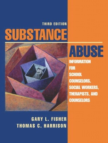 Substance Abuse: Information for School Counselors, Social Workers, Therapists, and Counselors