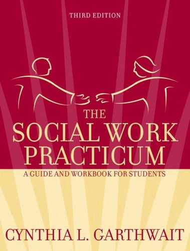The Social Work Practicum: A Guide and Workbook for Students