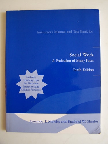 Social Work: A Profession of Many Faces (Instructor's Manual and Test Bank)