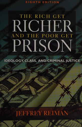 Rich Get Richer and The Poor Get Prison: Ideology, Class, and Criminal Justice 8th Edition